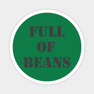 Full Of Beans Magnet